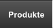 Produkte